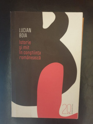 Lucian Boia - Istorie si mit in constiinta romaneasca foto