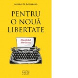 Pentru o noua libertate. Manifestul libertarian - Murray N. Rothbard, Dan Cristian Comanescu