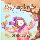 Sip-sup lev&eacute;lke - Őszi-t&eacute;li mond&oacute;k&aacute;k &eacute;s versek - B. Habarics Kitty