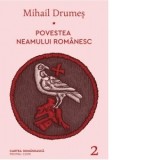 Povestea neamului romanesc. Volumul 2 - Mihail Drumes