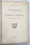 GRAMMATICA DELLA LINGUA GRECA di VITTORIO PUNTONI , 1918 * TEXT IN LIMBA ITALIANA