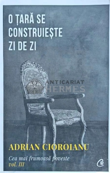 O tara se construieste zi de zi (volumul 3) - 2019 - Adrian Cioroianu (I106)