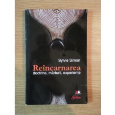 REINCARNAREA . DOCTRINE , MARTURII , EXPERIENTE de SYLVIE SIMON , 2010