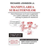 Manipularea subalternilor - Richard Johnson Jr