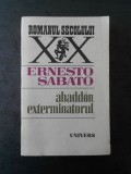 ERNESTO SABATO - ABADDON, EXTERMINATORUL