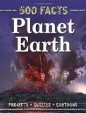 500 FACTS. PLANET EARTH - MILES KELLY (TEXT IN LIMBA ENGLEZA)
