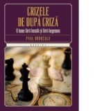 Crizele de dupa criza - Paul Dobrescu