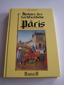 HISTOIRE DES FORTIFICATIONS DE PARIS - GUY LE HALLE (CARTE IN LIMBA FRANCEZA)