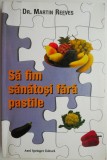 Sa fim sanatosi fara pastile &ndash; Martin Reeves