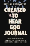 Created to Hear God Journal: A Daily Guide to Develop 4 Unique and Proven Ways to Confidently Discern His Voice