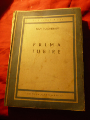 Ivan Turgheniev - Prima iubire - Ed. Cartea Rusa , prefata Al.Philipide ,275pag foto