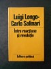 LUIGI LONGO, CARLO SALINARI - INTRE REACTIUNE SI REVOLUTIE