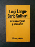 LUIGI LONGO, CARLO SALINARI - INTRE REACTIUNE SI REVOLUTIE