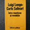 LUIGI LONGO, CARLO SALINARI - INTRE REACTIUNE SI REVOLUTIE