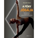 A f&eacute;ny j&oacute;g&aacute;ja - Harmoniz&aacute;ld csakr&aacute;idat a f&eacute;nyh&aacute;romsz&ouml;gekkel! - Pauline Wills