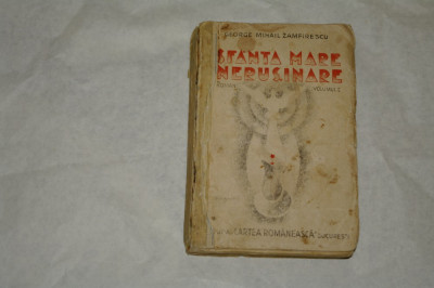 Sfanta mare nerusinare - George Mihail Zamfirescu - Vol 1 - 1935 foto