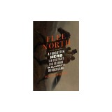 Flee North: A Forgotten Hero and the Fight for Freedom in Slavery&#039;s Borderland