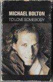 Michael Bolton - To Love Somebody, Caseta audio