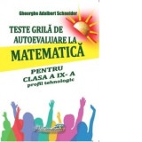 Teste grila de autoevaluare la matematica pentru clasa a IX-a profil tehnologic
