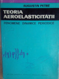 Augustin Petre - Teoria aeroelasticitatii. Fenomene dinamice periodice (editia 1973)