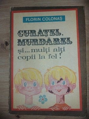 Curatel, murdarel si... multi alti copii la fel! - Florin Colonas