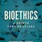 Bioethics: A Primer for Christians