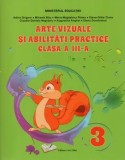 Cumpara ieftin Arte vizuale si abilitati practice. Clasa a III-a/Adina Grigore, Mihaela Nitu, Maria-Magdalena Pletea, Elena-Otilia Tiroiu, Claudia-Daniela Negritoiu,