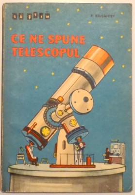 CE NE SPUNE TELESCOPUL de P. KLUSANTEV , 1962 , PREZINTA HALOURI DE APA foto