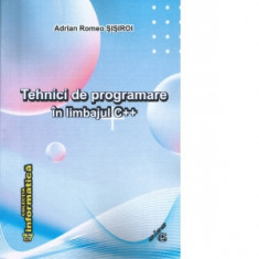 Tehnici de programare in limbajul C++ - Adrian Romeo Sisiroi