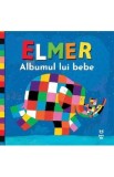 Albumul lui bebe. Elmer - David McKee