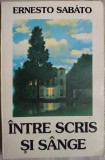 Cumpara ieftin ERNESTO SABATO: INTRE SCRIS SI SANGE(DEDICATIE LUMINITA VOINA-RAUT PT V.OGASANU)