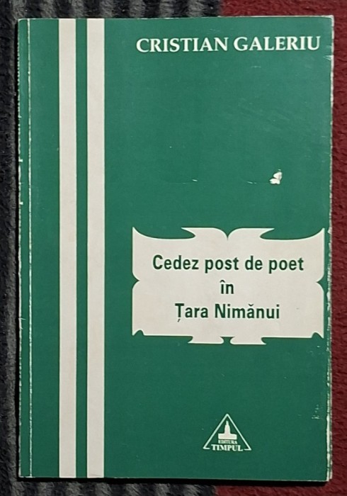 Cedez post de poet in Tara Nimanui - Cristian Galeriu Contine dedicatie, data si semnatura autorului