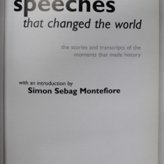 SPEECHES THAT CHANGED THE WORLD , introduction by SIMON SEBAG MONTEFIORE , 2005 , PREZINTA HALOURI DE APA , COPERTA CU DEFECTE