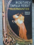 IN CAUTAREA TIMPULUI PIERDUT. GUERMANTES-MARCEL PROUST-219045