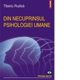 Din necuprinsul psihologiei umane - Tiberiu Rudica