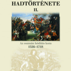 Magyarország hadtörténete II. - Az oszmán hódítás kora, 1526-1718 - Liptai Ervin
