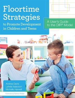 Floortime Strategies to Promote Development in Children and Teens: A User&amp;#039;s Guide to the Dir(r) Model foto