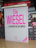 ELIE WIESEL - ... SI MAREA NU SE UMPLE ( MEMORII II ) , 2000