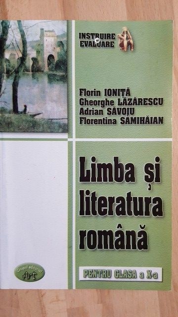 Limba si literatura romana pentru clasa a X-a- Florin Ionita, Gheorghe Lazarescu