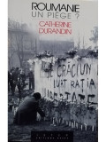 Catherine Durandin - Roumanie un piege? (editia 2000)