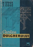 Cartea dulgherului M. Stoica, V. Hopu, A. Simon - 1962, 368 pagini, coperti brosate, Editura Tehnica