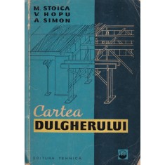 M. Stoica, V. Hopu, A. Simon - Cartea dulgherului