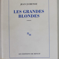 LES GRANDES BLONDES par JEAN ECHENOZ , roman , 1995