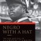 Negro with a Hat: The Rise and Fall of Marcus Garvey