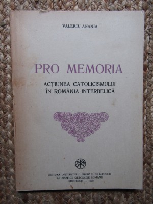 VALERIU ANANIA, PRO MEMORIA. ACTIUNEA CATOLICISMULUI IN ROMANIA INTERBELICA foto