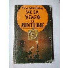DE LA YOGA LA MINTUIRE - Alexandru DOBOS