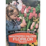 Claudia Topan (coord.) - Mentinerea calitatii florilor taiate (Editia: 1994)