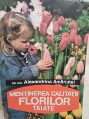 Claudia Topan (coord.) - Mentinerea calitatii florilor taiate (Editia: 1994) foto