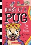 Pug the Prince: A Branches Book (Diary of a Pug #9): A Branches Book