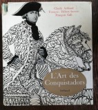 L&#039;ART DES CONQUISTADORS -CLAUDE ARTHAUD/ FRANCOIS HEBERT-STEVENS/ FRANCOIS GALI